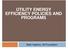 UTILITY ENERGY EFFICIENCY POLICIES AND PROGRAMS. Mark Hopkins, UN Foundation