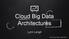 Cloud Big Data Architectures
