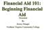 Financial Aid 101: Beginning Financial Aid. Presented By Jimmy Mauger Northern Virginia Community College
