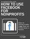 HOW TO USE FACEBOOK FOR Nonprofits NONPROFITS