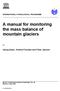 A manual for monitoring the mass balance of mountain glaciers
