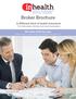 Broker Brochure. A different kind of health insurance. For individuals, families and small businesses.