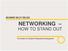 NETWORKING HOW TO STAND OUT. The Center for Student Professional Development