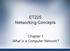 ET225 Networking Concepts. Chapter 1 What is a Computer Network?