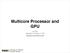Multicore Processor and GPU. Jia Rao Assistant Professor in CS http://cs.uccs.edu/~jrao/