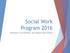 Social Work Program 2016. Assessment, Accreditation, and program improvement