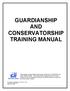 GUARDIANSHIP AND CONSERVATORSHIP TRAINING MANUAL