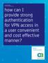 how can I provide strong authentication for VPN access in a user convenient and cost effective manner?