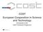 COST European Cooperation in Science and Technology
