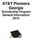 AT&T Pioneers Georgia Scholarship Program General Information 2010