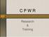 C P W R. Research & Training