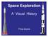 Space Exploration. A Visual History. Philip Stooke
