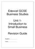 Edexcel GCSE Business Studies. Unit 1- Introduction to Small Business. Revision Guide