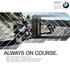 BMW Motorrad USA. bmwmotorcycles.com ALWAYS ON COURSE. BMW MOTORRAD NAVIGATOR V. BMW MOTORRAD COMMUNICATION SYSTEM. BMW MOTORRAD ADVENTURE NAVIGATOR.