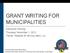 GRANT WRITING FOR MUNICIPALITIES