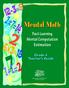Mental Math. Fact Learning Mental Computation Estimation. Grade 4 Teacher s Guide