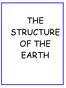 THE STRUCTURE OF THE EARTH