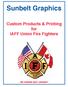Sunbelt Graphics. Custom Products & Printing for IAFF Union Fire Fighters BE UNION-BUY UNION!