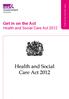 Get in on the Act Health and Social Care Act 2012. Health, adult social care and ageing