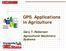 GPS Applications in Agriculture. Gary T. Roberson Agricultural Machinery Systems