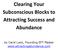 Clearing Your Subconscious Blocks to Attracting Success and Abundance. by Carol Look, Founding EFT Master www.attractingabundance.