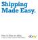 Shipping Made Easy. How to Ship on ebay: A Step-by-Step Guide for New Sellers