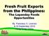 Fresh Fruit Exports from the Philippines: