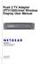 Push 2 TV Adapter (PTV1000)/Intel Wireless Display User Manual. NETGEAR, Inc. 350 East Plumeria Drive San Jose, CA 95134