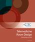 D E F I N E V E L O D O. Telemedicine Room Design PROGRAM GUIDE. CTEConline.org
