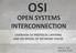 OPEN SYSTEMS INTERCONNECTION OVERVIEW OF PROTOCOL LAYERING AND OSI MODEL OF NETWORK STACKS
