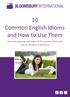 10 Common English Idioms and How to Use Them. Learn the meanings and origins of 10 common idioms and how to use them in sentences