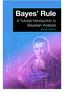 Bayes Rule. A Tutorial Introduction to Bayesian Analysis. James V Stone