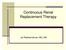 Continuous Renal Replacement Therapy. Jai Radhakrishnan, MD, MS