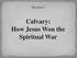 Session 3. Calvary: How Jesus Won the Spiritual War