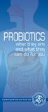 PROBIOTICS. what they are and what they can do for you. A patient s guide from your doctor and