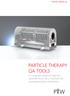 PARTICLE THERAPY QA TOOLS. A complete range of tools for absolute dosimetry, machine QA and patient plan verification
