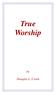 True Worship. Douglas L. Crook