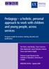 Pedagogy a holistic, personal approach to work with children and young people, across services