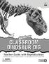 CLASSROOM DINOSAUR DIG. Teacher Guide with Reproducibles Everything you need to create a realistic T. rex dig experience in your school yard!