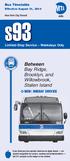 S93. Between. Bay Ridge, Brooklyn, and Willowbrook, Staten Island NOW: MIDDAY SERVICE. Bus Timetable. Limited-Stop Service Weekdays Only