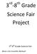 Project. 3 rd -8 th Grade Science Fair. What is the Scientific Method?