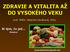 ZDRAVIE A VITALITA AŽ DO VYSOKÉHO VEKU