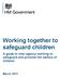 Working together to safeguard children. A guide to inter-agency working to safeguard and promote the welfare of children