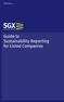 Singapore Exchange Sustainability Reporting Guide. Guide to Sustainability Reporting for Listed Companies