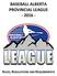 BASEBALL ALBERTA PROVINCIAL LEAGUE - 2016 - RULES, REGULATIONS AND REQUIREMENTS