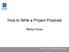 How to Write a Project Proposal. Martyn Amos
