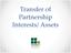 Transfer of Partnership Interests/ Assets