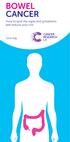 BOWEL CANCER. How to spot the signs and symptoms and reduce your risk. cruk.org