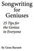 Songwriting. Geniuses. for. 25 Tips for the Genius in Everyone. By Gene Burnett