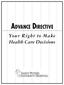 ADVANCE DIRECTIVE. Your Right to Make Health Care Decisions
